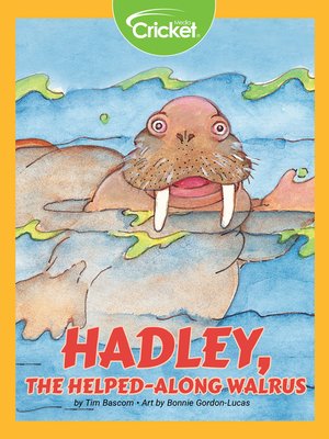 cover image of Hadley, the Helped-Along Walrus